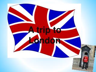 Trip to London