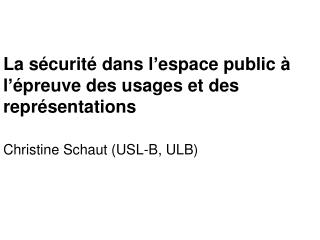 La s écu rit é dans l’espace public à l’ épr euve des usages et des repr ése ntations