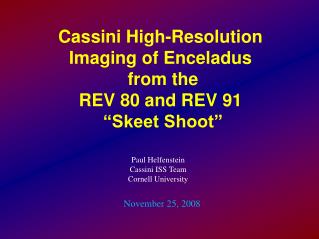 Cassini High-Resolution Imaging of Enceladus from the REV 80 and REV 91 “Skeet Shoot”