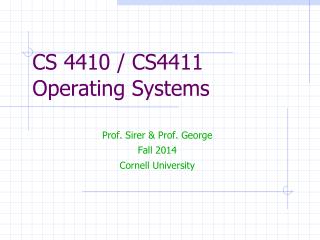 CS 4410 / CS4411 Operating Systems