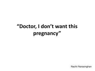 “Doctor, I don’t want this pregnancy”