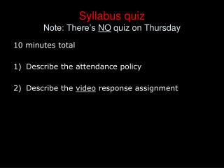 Syllabus quiz Note: There’s NO quiz on Thursday