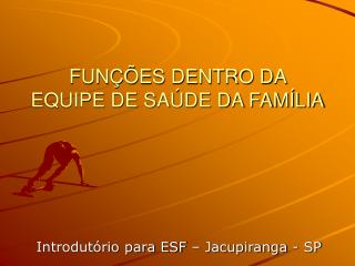 FUNÇÕES DENTRO DA EQUIPE DE SAÚDE DA FAMÍLIA