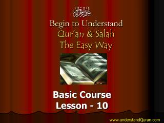 Begin to Understand Qur’an &amp; Salah The Easy Way