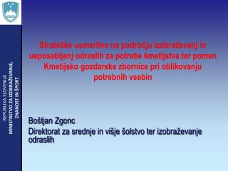 Boštjan Zgonc Direktorat za srednje in višje šolstvo ter izobraževanje odraslih