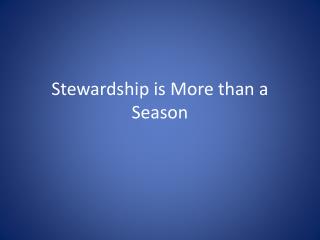 Stewardship is More than a Season