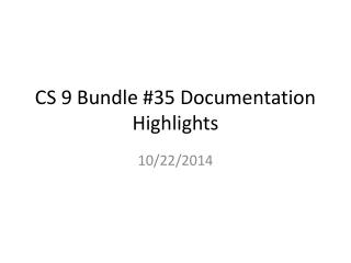 CS 9 Bundle #35 Documentation Highlights