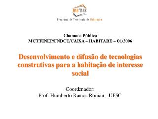 Chamada Pública MCT/FINEP/FNDCT/CAIXA – HABITARE – O1/2006