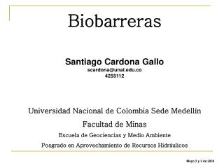 Biobarreras Santiago Cardona Gallo scardona@unal.co 4255112