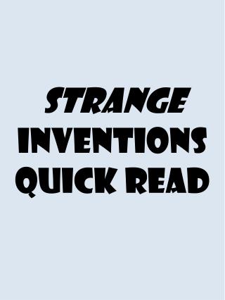 Strange Inventions Quick Read