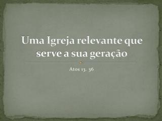 Uma Igreja relevante que serve a sua geração