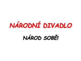 NÁRODNÍ DIVADLO