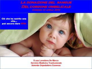 La donazione del sangue Del cordone ombelicale Cosenza 13 aprile 2010