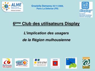 6 ème Club des utilisateurs Display L’implication des usagers de la Région mulhousienne