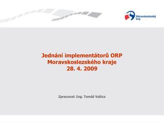 Jednání implementátorů ORP Moravskoslezského kraje 28. 4. 2009