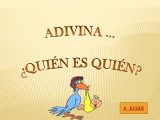 ADIVINA … ¿QUIÉN ES QUIÉN?