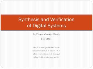 Synthesis and Verification of Digital Systems