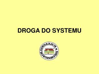 DROGA DO SYSTEMU