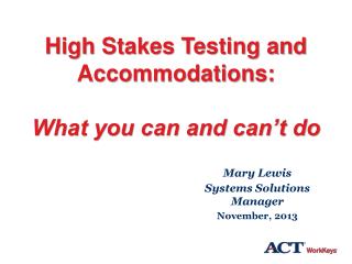 High Stakes Testing and Accommodations: What you can and can’t do