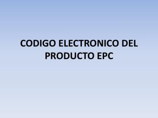 CODIGO ELECTRONICO DEL PRODUCTO EPC