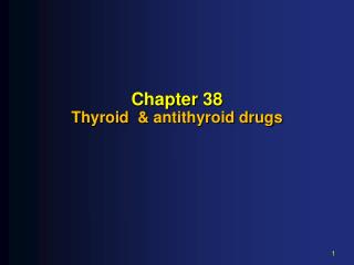 Chapter 38 Thyroid &amp; antithyroid drugs