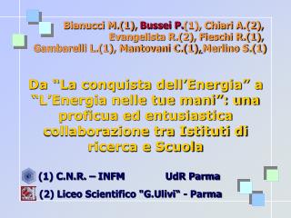 Bianucci M.(1), Bussei P. (1), Chiari A.(2), Evangelista R.(2), Fieschi R.(1),