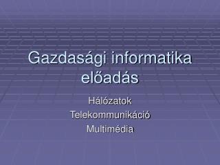 Gazdasági informatika előadás