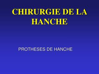 CHIRURGIE DE LA HANCHE