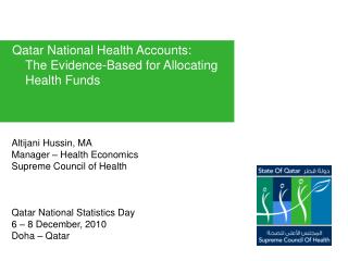 Altijani Hussin, MA Manager – Health Economics Supreme Council of Health Qatar National Statistics Day 6 – 8 December,