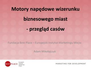 Motory napędowe wizerunku biznesowego miast - przegląd casów