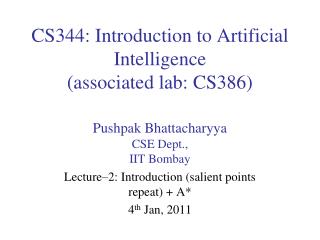CS344: Introduction to Artificial Intelligence (associated lab: CS386)