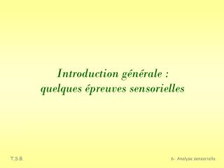 Introduction générale : quelques épreuves sensorielles