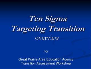 Ten Sigma Targeting Transition overview