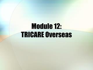 Module 12: TRICARE Overseas