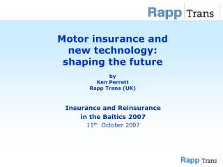 Motor insurance and new technology: shaping the future by Ken Perrett Rapp Trans (UK)