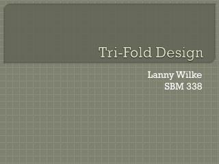 Tri-Fold Design