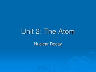 Unit 2: The Atom