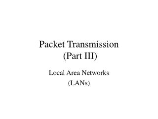 Packet Transmission (Part III)