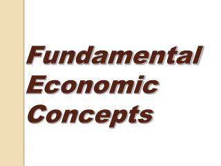 Fundamental 	Economic 	Concepts