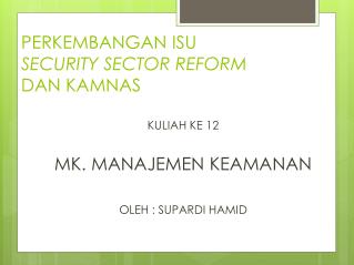 PERKEMBANGAN ISU SECURITY SECTOR REFORM DAN KAMNAS