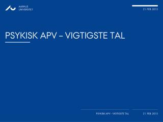 Psykisk APV – vigtigste tal