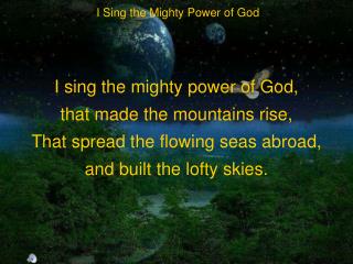 I Sing the Mighty Power of God