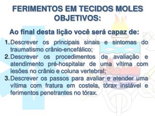 FERIMENTOS EM TECIDOS MOLES OBJETIVOS: