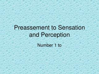 Preassement to Sensation and Perception