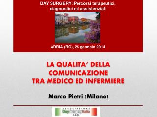 DAY SURGERY: Percorsi terapeutici, diagnostici ed assistenziali ADRIA (RO), 25 gennaio 2014