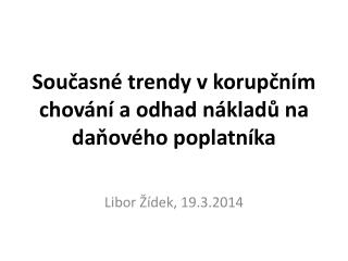 Současné trendy v korupčním chování a odhad nákladů na daňového poplatníka