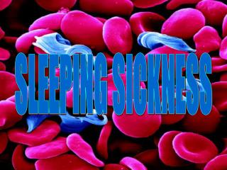 SLEEPING SICKNESS