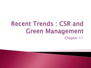 Recent Trends : CSR and Green Management