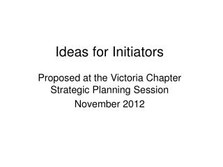 Ideas for Initiators