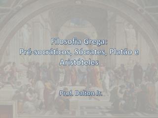 Filosofia Grega: Pré-socráticos, Sócrates, Platão e Aristóteles